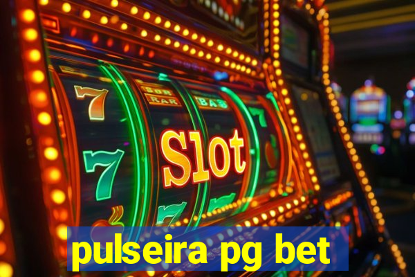 pulseira pg bet
